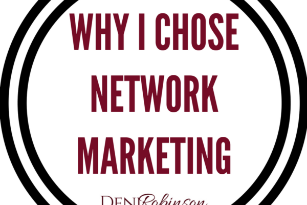 Why I chose Network Marketing